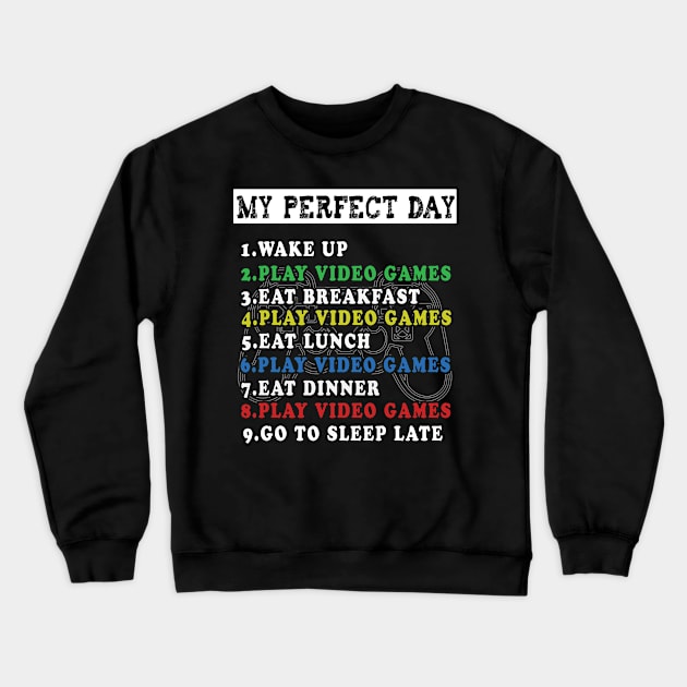 My Perfect Day Wake Up Play Video Games Crewneck Sweatshirt by BuzzTeeStore